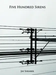 «Five Hundred Sirens» by Jay Shearer
