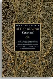 Imam Abu Hanifa’s Al-Fiqh Al-Akbar Explained