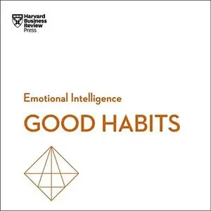 Good Habits: HBR Emotional Intelligence Series [Audiobook]