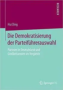 Die Demokratisierung der Parteiführerauswahl: Parteien in Deutschland und Großbritannien im Vergleich (Repost)
