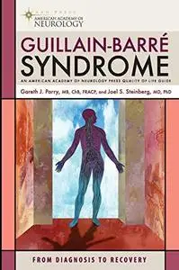 Guillain-Barre Syndrome: From Diagnosis to Recovery (American Academy of Neurology)