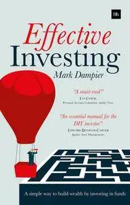 Effective Investing: A simple way to build wealth by investing in funds