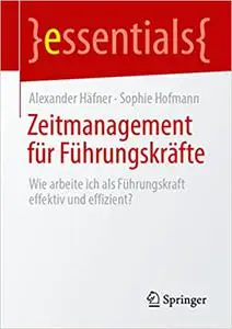 Zeitmanagement für Führungskräfte: Wie arbeite ich als Führungskraft effektiv und effizient?