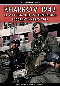 Kharkov 1943: La vittoria dell'SS-Panzerkorps febbraio-marzo 1943