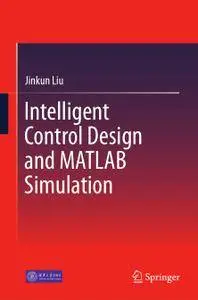 Intelligent Control Design and MATLAB Simulation