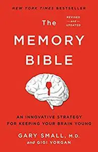 The Memory Bible: An Innovative Strategy for Keeping Your Brain Young