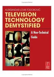 Television Technology Demystified: A Non-technical Guide