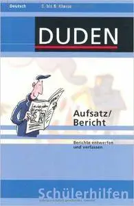 Aufsatz/Bericht: Berichte entwerfen und verfassen. 5. bis 8. Klasse, Auflage: 3