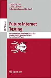 Future Internet Testing: First International Workshop, FITTEST 2013 [Repost]