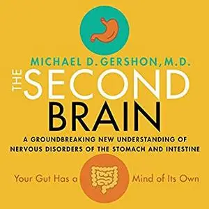 The Second Brain: A Groundbreaking New Understanding of Nervous Disorders of the Stomach and Intestine [Audiobook]