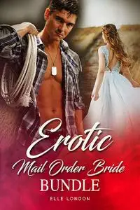 «Erotic Mail Order Bride Bundle» by Elle London