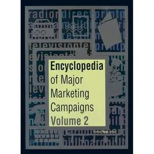 Encyclopedia of Major Marketing Campaigns, Vol. 2 by Thomas Riggs [Repost]