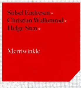 Sidsel Endresen & Christian Wallumrød & Helge Sten ‎- Merriwinkle (2003)