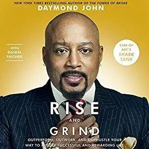 Rise and Grind: Out-Perform, Out-Work, and Out-Hustle Your Way to a More Successful and Rewarding Life [Audiobook]