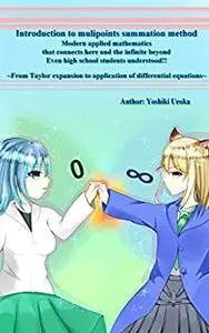 Introduction to multipoints summation method Modern applied mathematics that connects here and the infinite beyond