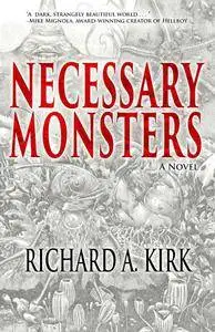 Richard A. Kirk - Necessary Monsters