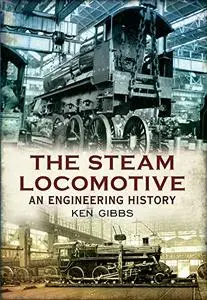 The Steam Locomotive: An Engineering History