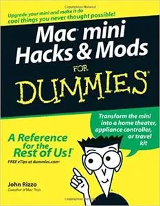 Mac  mini Hacks & Mods For Dummies