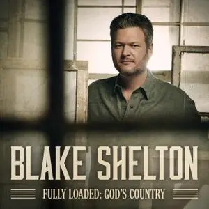 Blake Shelton - Fully Loaded: God's Country (2019) [Official Digital Download 24/48]