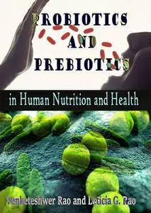"Probiotics and Prebiotics in Human Nutrition and Health" ed. by Venketeshwer Rao and Leticia G. Rao