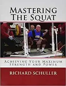 Mastering The Squat:: Achieving Your Maximum Strength and Power