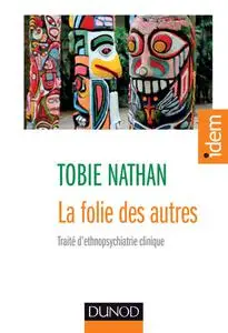 Tobie Nathan, "La folie des autres : traité d'ethnopsychiatrie clinique"