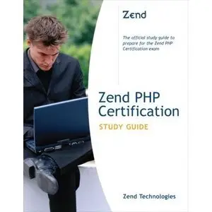 Zend Technologies, Zend PHP Certification Study Guide (repost)