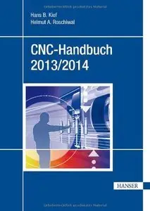 CNC-Handbuch 2013/2014: CNC, DNC, CAD, CAM, FFS, SPS, RPD, LAN, CNC-Maschinen, CNC-Roboter, Antriebe, Simulation (Repost)