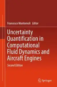 Uncertainty Quantification in Computational Fluid Dynamics and Aircraft Engines, Second Edition