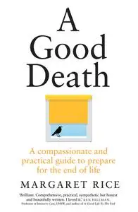 A Good Death: A compassionate and practical guide to prepare for the end of life