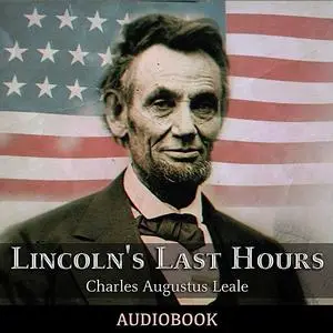 «Lincoln's Last Hours» by Charles Augustus Leale