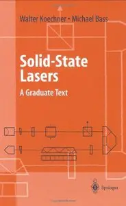 Solid-State Lasers: A Graduate Text (Advanced Texts in Physics) by Michael Bass