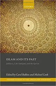 Islam and its Past: Jahiliyya, Late Antiquity, and the Qur'an
