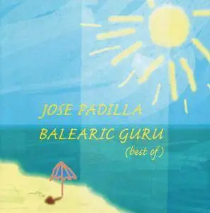 Jose Padilla - Balearic Guru (Best Of) (2002)