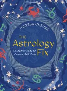The Astrology Fix: A Modern Guide to Cosmic Self Care (Fix)