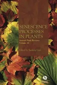 Annual Plant Reviews Volume 26: Senescence Processes in Plants (Repost)