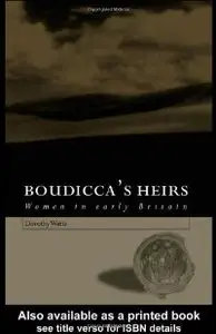 Boudicca's Heirs: Women in Early Britain (repost)