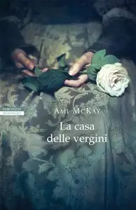 Ami McKay - La casa delle vergini