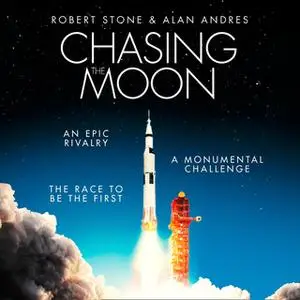 «Chasing the Moon: The Story of the Space Race – from Arthur C. Clarke to the Apollo landings» by Robert Stone,Alan Andr