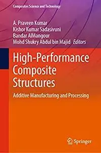 High-Performance Composite Structures: Additive Manufacturing and Processing