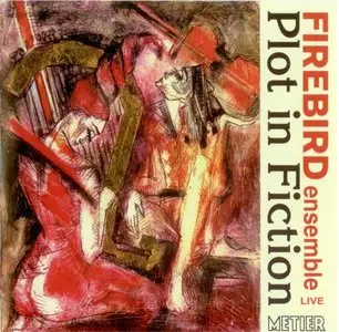 Firebird Ensemble - Plot in Fiction - Italian Music for ensemble (2002)