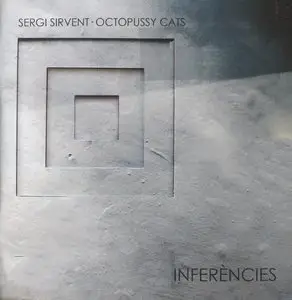 Sergi Sirvent & Octopussy Cats - Inferencies [2CD] (2012) {Fresh Sound New Talent}