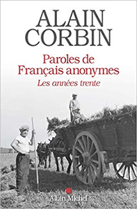 Paroles de français anonymes: Au coeur des années trente - Alain Corbin