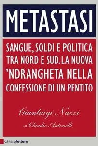 Gianluigi Nuzzi, Claudio Antonelli - Metastasi. Sangue, soldi e politica tra Nord...
