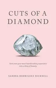 «Cuts of a Diamond» by Sandra Rodriguez Bicknell