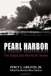 Pearl Harbor: The Seeds and Fruits of Infamy (Repost)