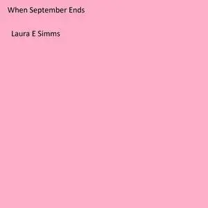 «When September Ends» by Laura E Simms