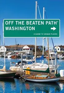 Washington Off the Beaten Path®: A Guide To Unique Places (Off the Beaten Path Series) 