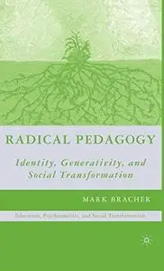 Radical Pedagogy: Identity, Generativity, and Social Transformation (Education, Psychoanalysis, Social Transformation)