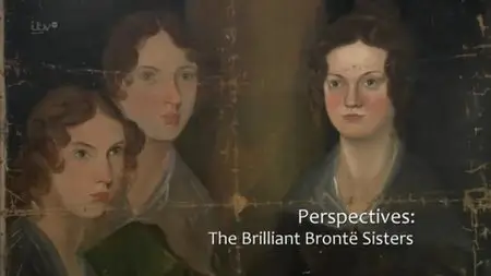 ITV Perspectives - The Brilliant Brontë Sisters (2013)